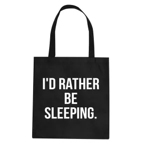 I'd Rather Be Sleeping Tote Bag